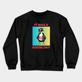 It Was A Goose Day | Goose Pun Crewneck Sweatshirt